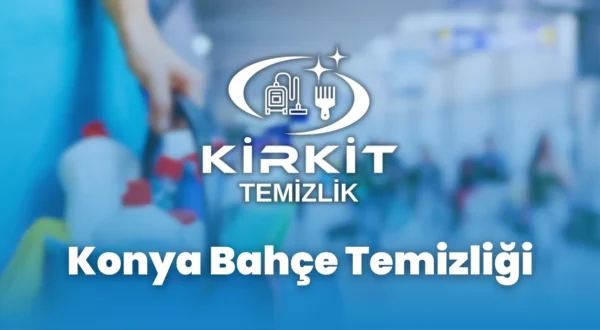 Konya Bahçe Temizliği Konya Bahçe Temizliği